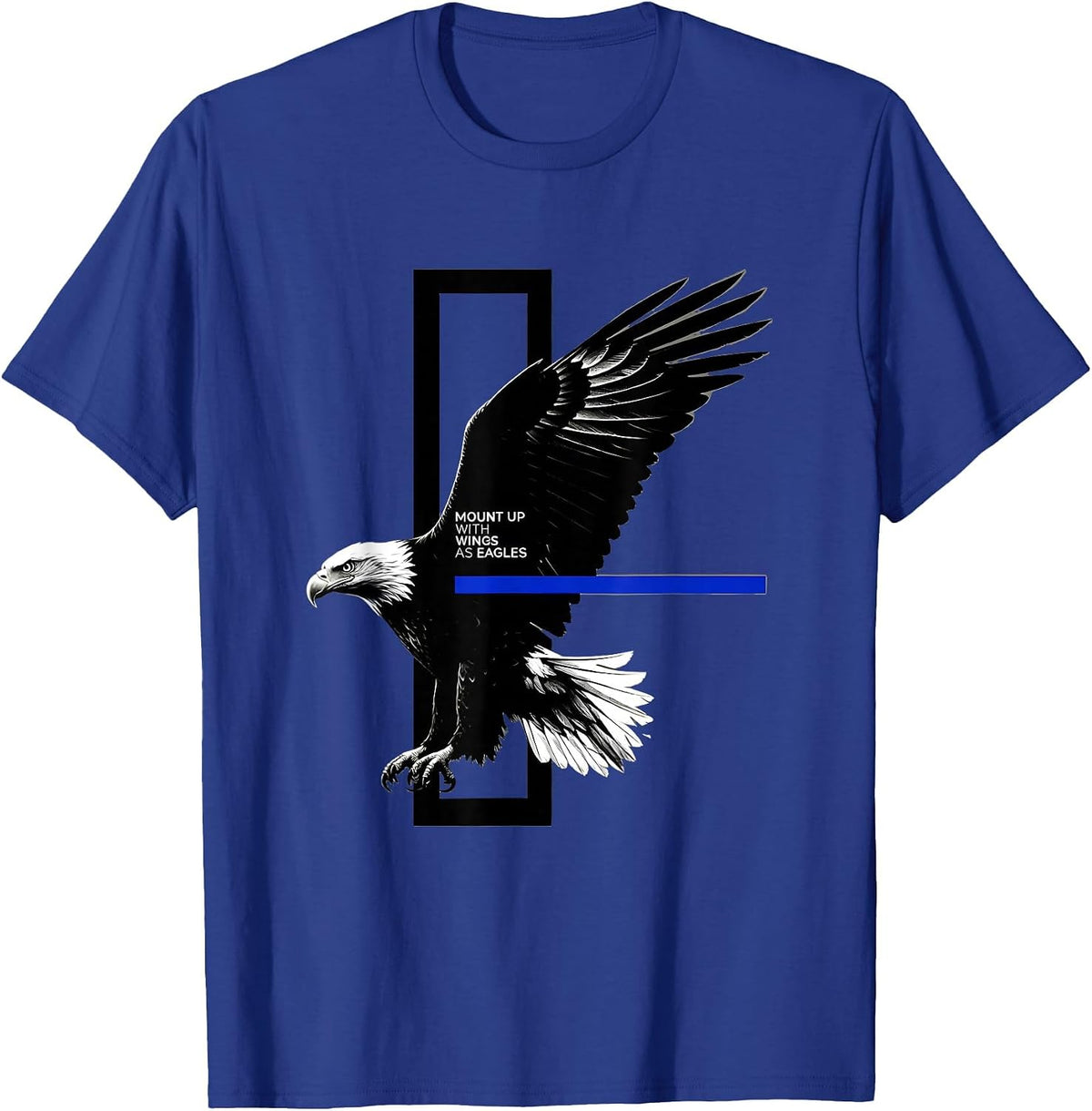 Mount Up With Wings As Eagles Faith Eagle Lover Gift T-Shirt - Royal Blue
