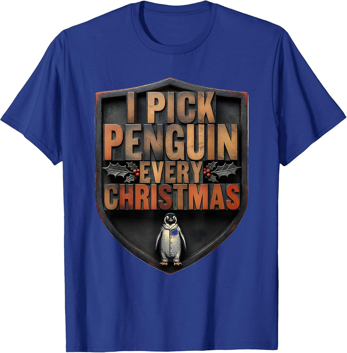 Men's I Pick Penguin Every Christmas Funny Penguin Lover Ugly T-Shirt - Royal Blue