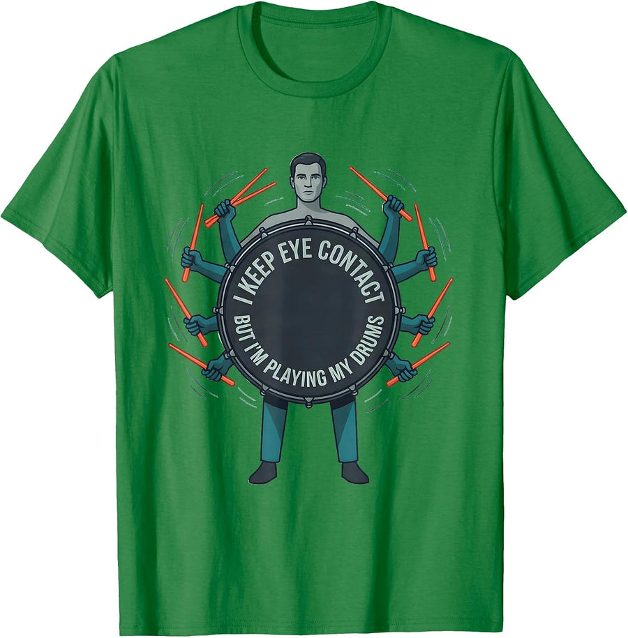 Men's I Keep Eye Contact, But I'm Playing My Drums Funny Drummer T-Shirt - Kelly Green