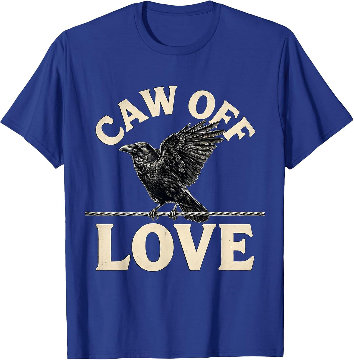 Caw Off, Love Funny Crow Gothic Dark Humor Halloween T-Shirt - Royal Blue