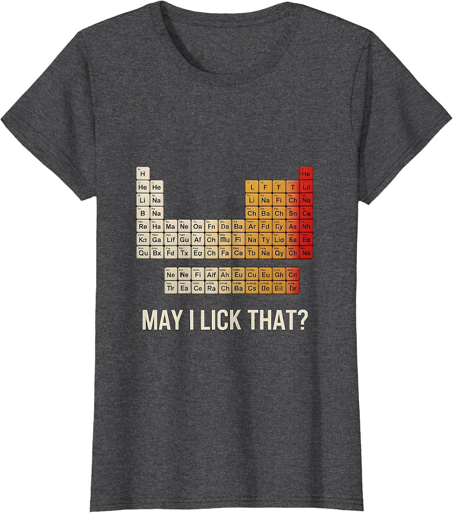 Women's May I Lick That Funny Periodic Table Chemistry Teacher Humor T-Shirt - Dark Heather Grey