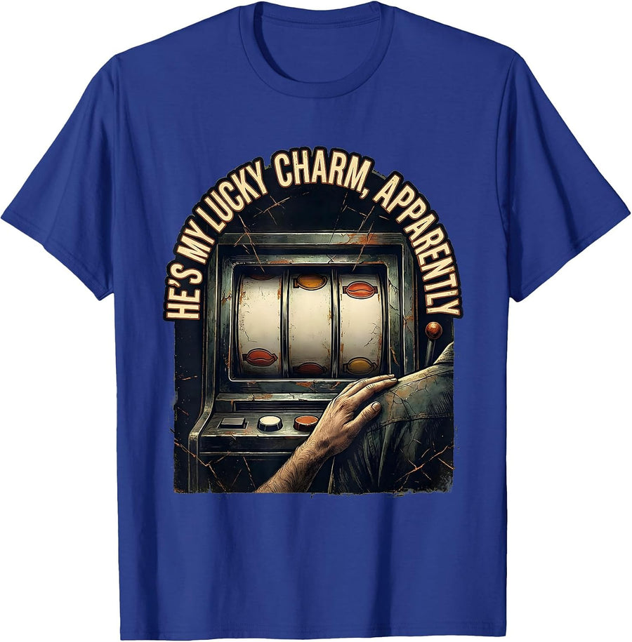 He's My Lucky Charm Apparently Funny Gambling Casino Humor T-Shirt - Royal Blue