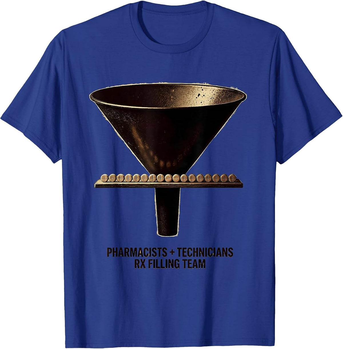 Pharmacists + Technicians, Rx Filling Team Funny T-Shirt - Royal Blue