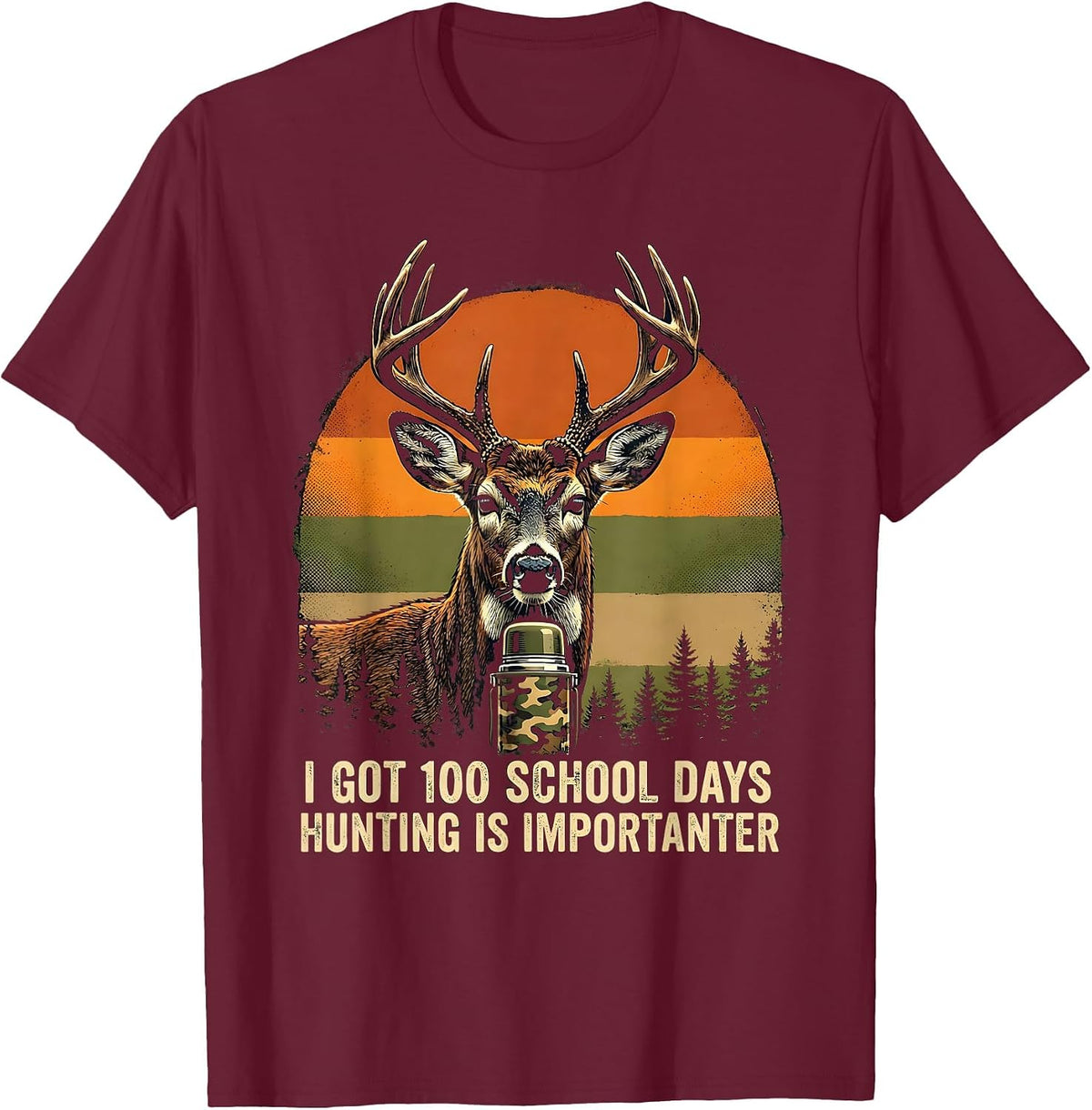 I Got 100 School Days, Hunting Is Importanter Camo T-Shirt - Burgundy