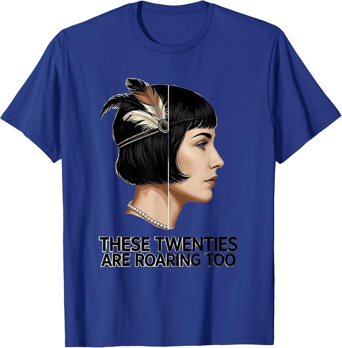 These Twenties Are Roaring Too Roaring 1920s Flapper Costume T-Shirt - Royal Blue
