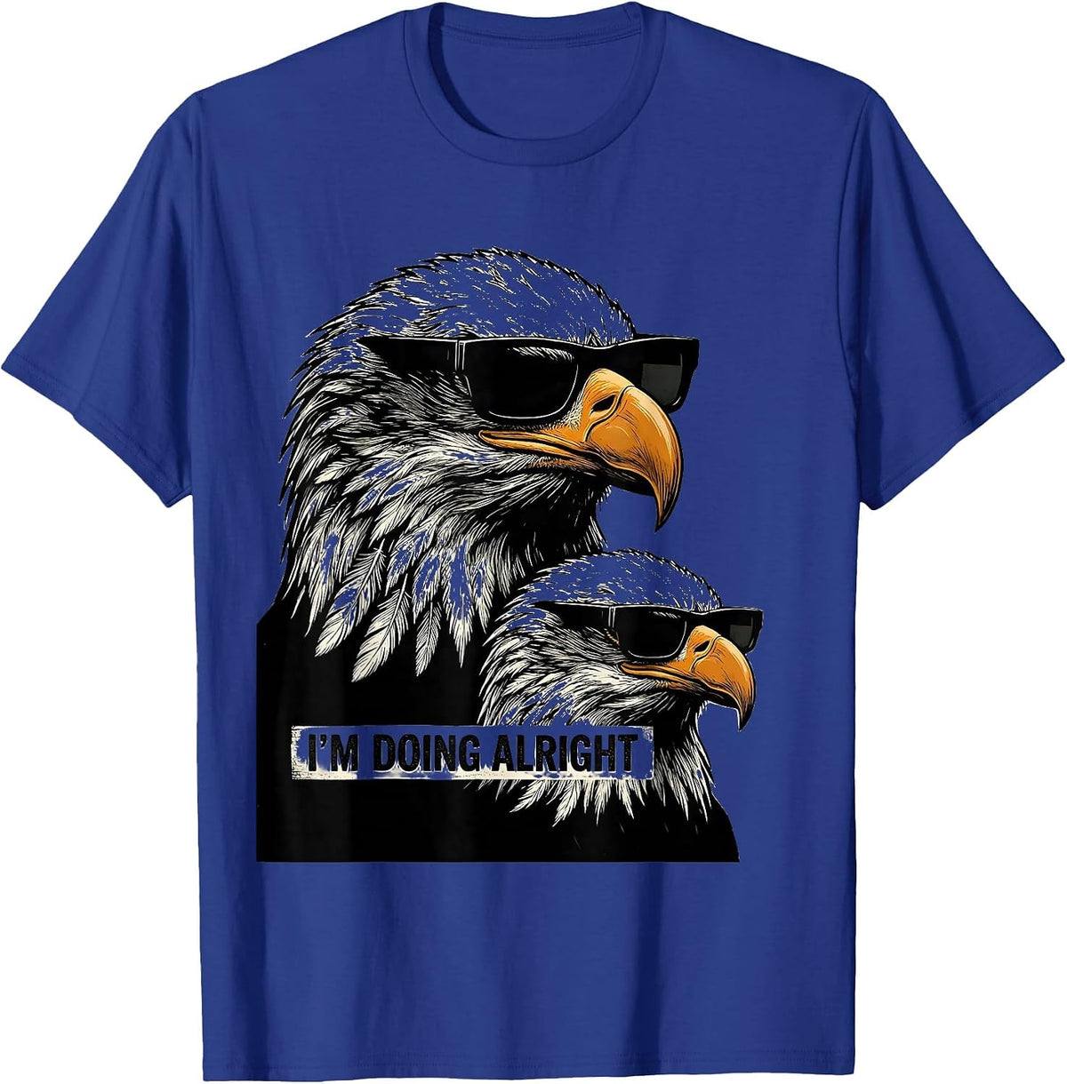 I'm Doing Alright Scratchboard Bald Eagle Sunglasses Novelty T-Shirt - Royal Blue
