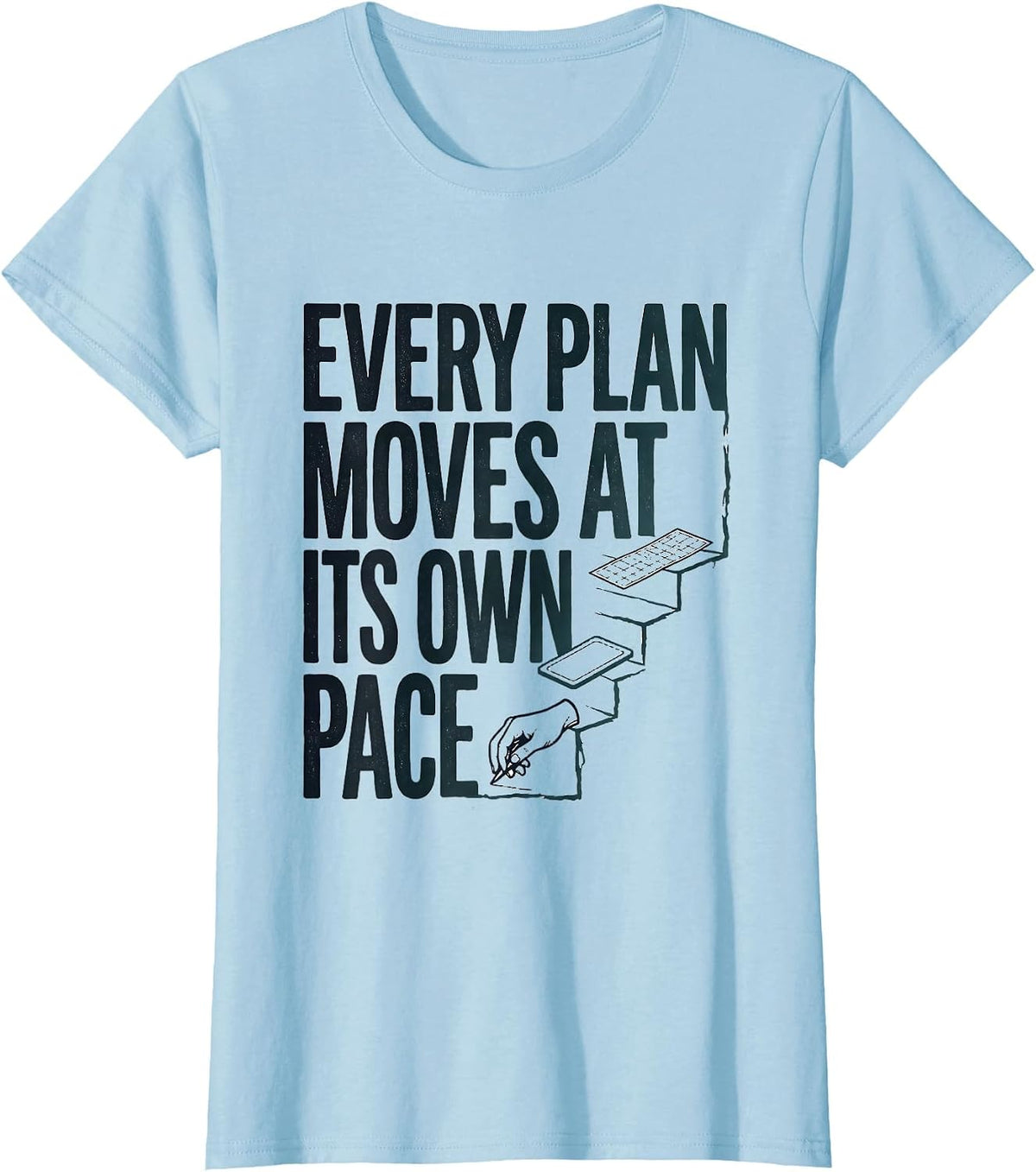 Women's Every Plan Moves At Its Own Pace Special Education Teacher T-Shirt - Baby Blue