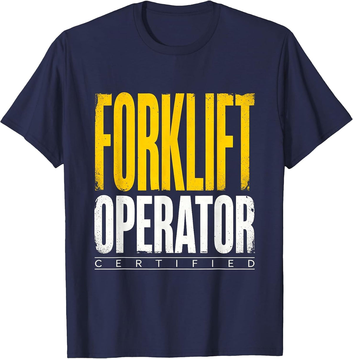 Certified Forklift Operator Funny Construction Worker Gag T-Shirt - Navy Blue