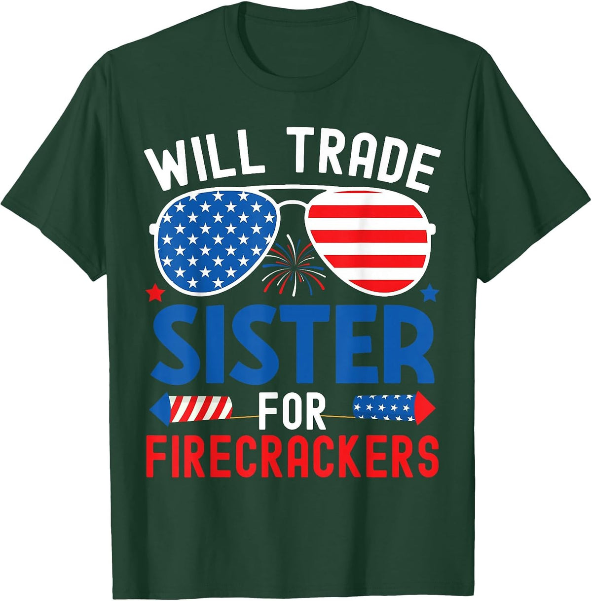 Will Trade Sister for Firecrackers Funny 4th of July Kids T-Shirt - Dark Green