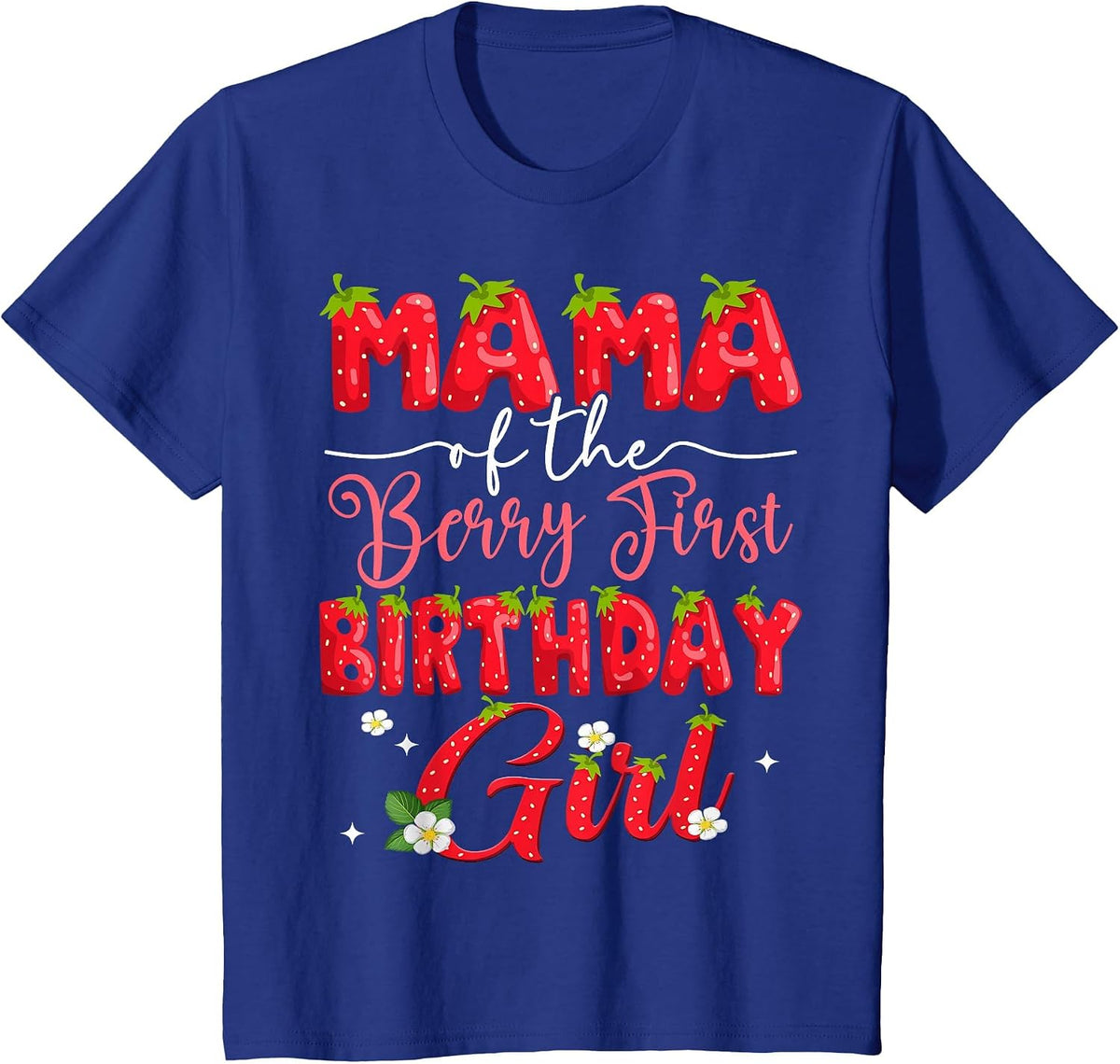 Mama of The Berry First Birthday Girl Strawberry Lover T-Shirt - Royal Blue
