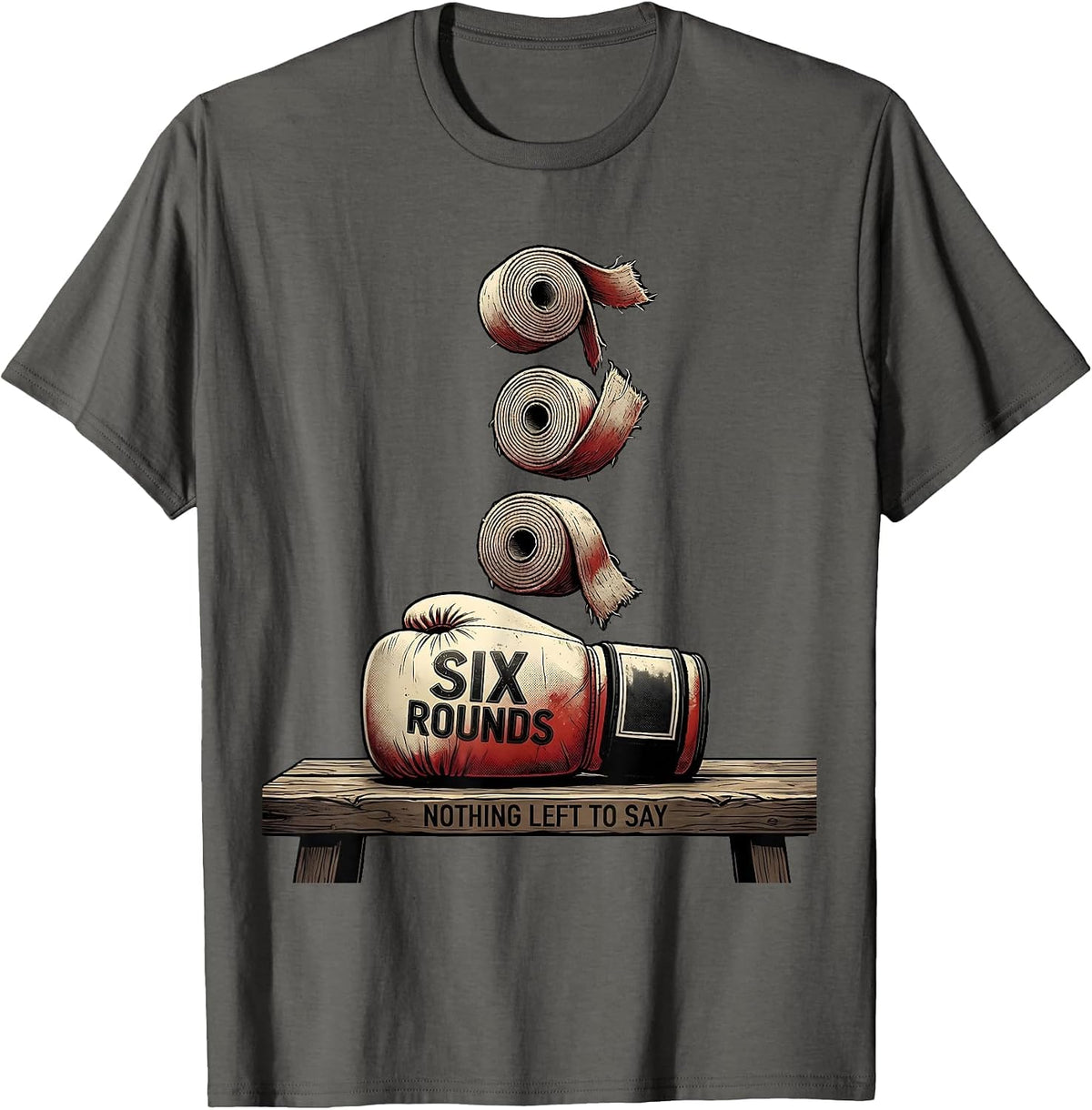 Men's Six Rounds Nothing Left To Say Funny Boxing Gym Humor T-Shirt - Asphalt Grey