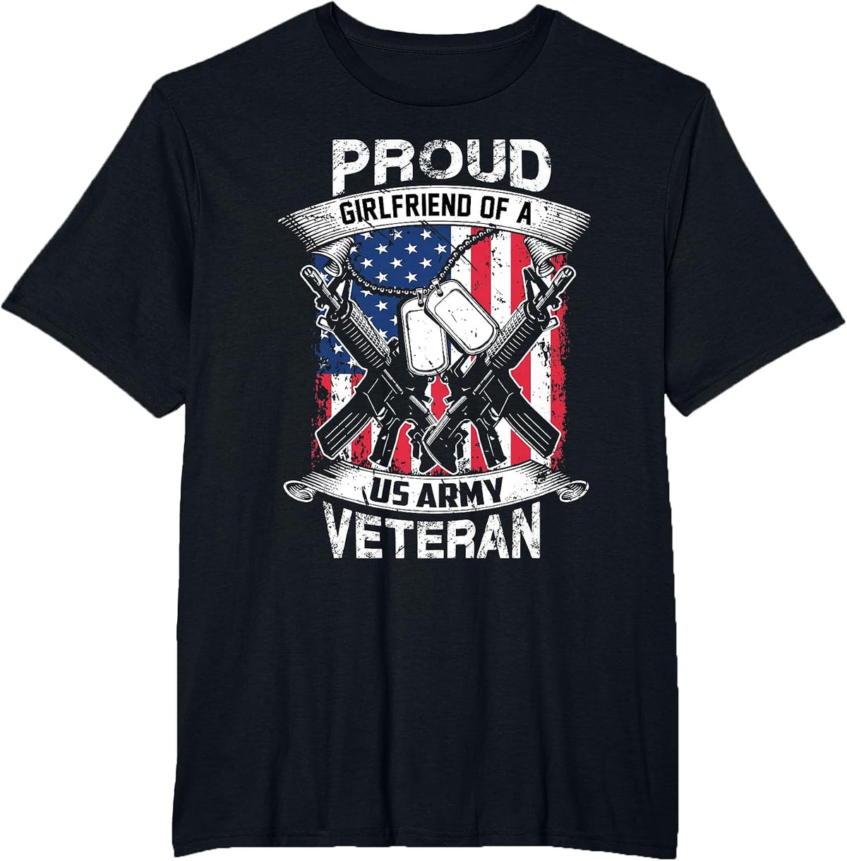 Proud Girlfriend of A US Army Veteran T-Shirt - Black