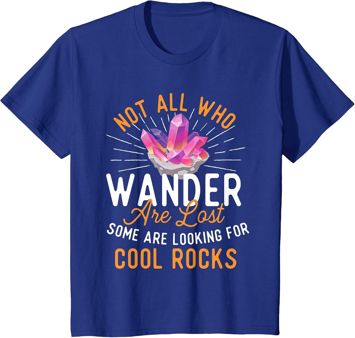 Some are Looking for Cool Rocks - Rock Collector T-Shirt - Royal Blue
