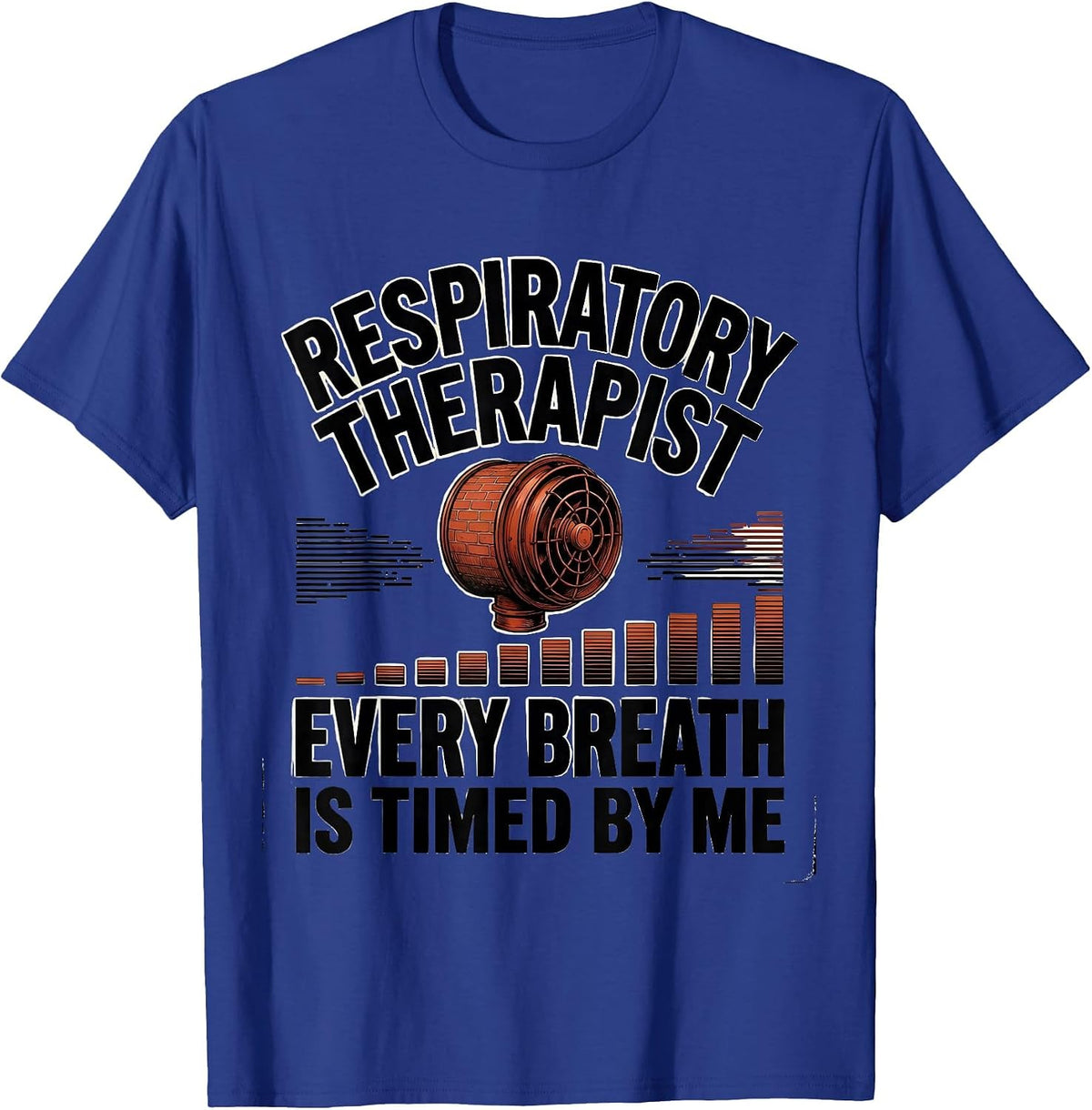 Men's Respiratory Therapist Every Breath Is Timed By Me RT T-Shirt - Royal Blue