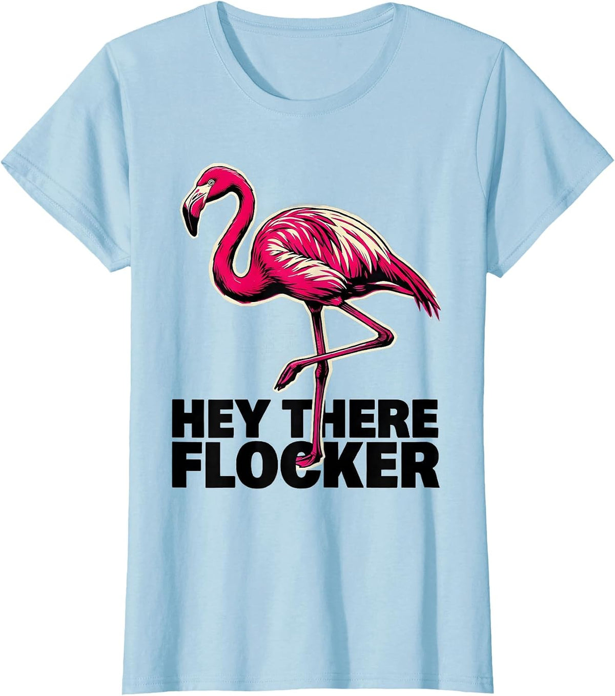 Hey There, Flocker Funny Flamingo Lover Novelty Gift T-Shirt, Women, Baby Blue, X-Large - As Pictured