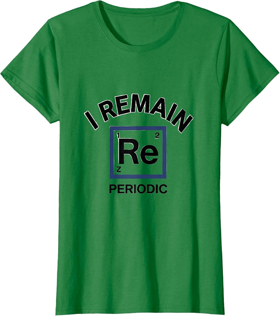 Women's I Remain Periodic Funny Chemistry Teacher Science Humor T-Shirt - Kelly Green