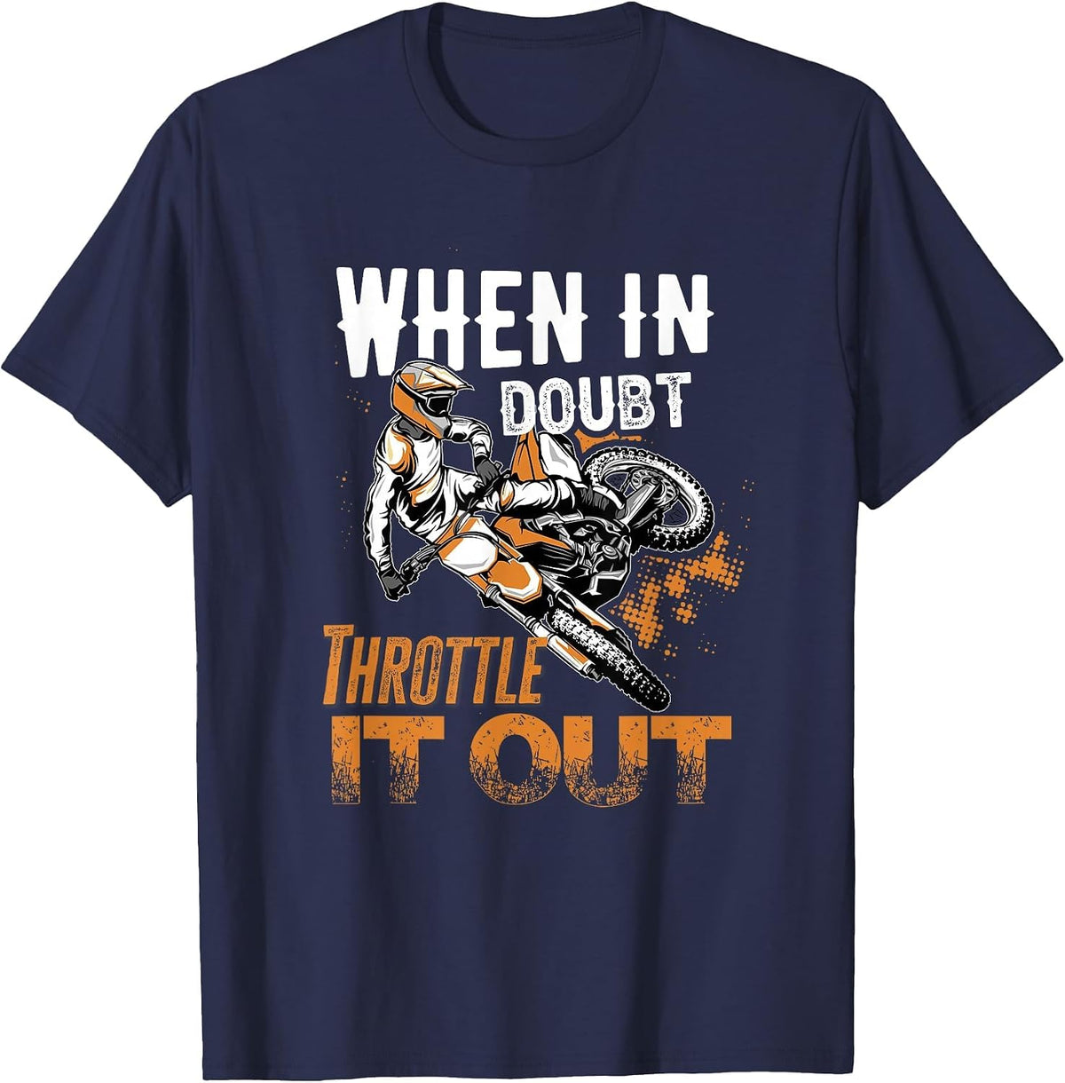 When in Doubt Throttle It Out Dirt Bike T-Shirt - Navy Blue