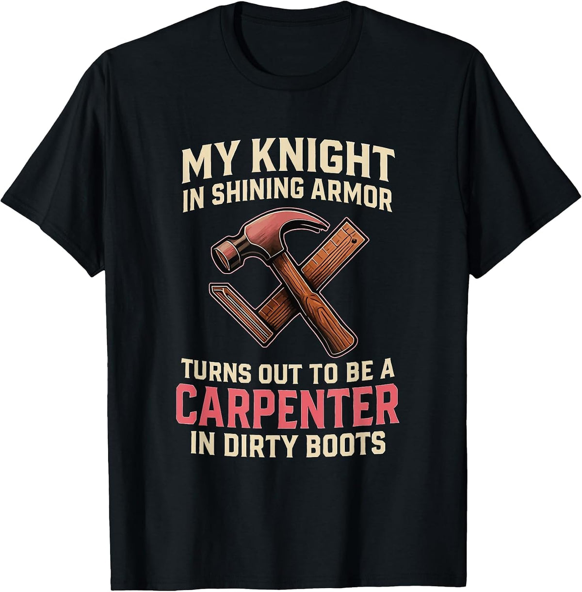 My Knight in Shining Funny Carpenter Wife Women Girls T-Shirt - Black