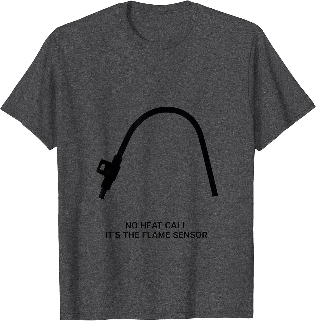 No Heat Call It's The Flame Sensor Funny HVAC Technician T-Shirt - Dark Heather Grey
