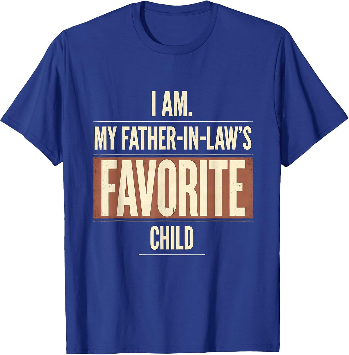 Men's I Am My Father-In-Law's Favorite Child Vintage Funny Family T-Shirt - Royal Blue