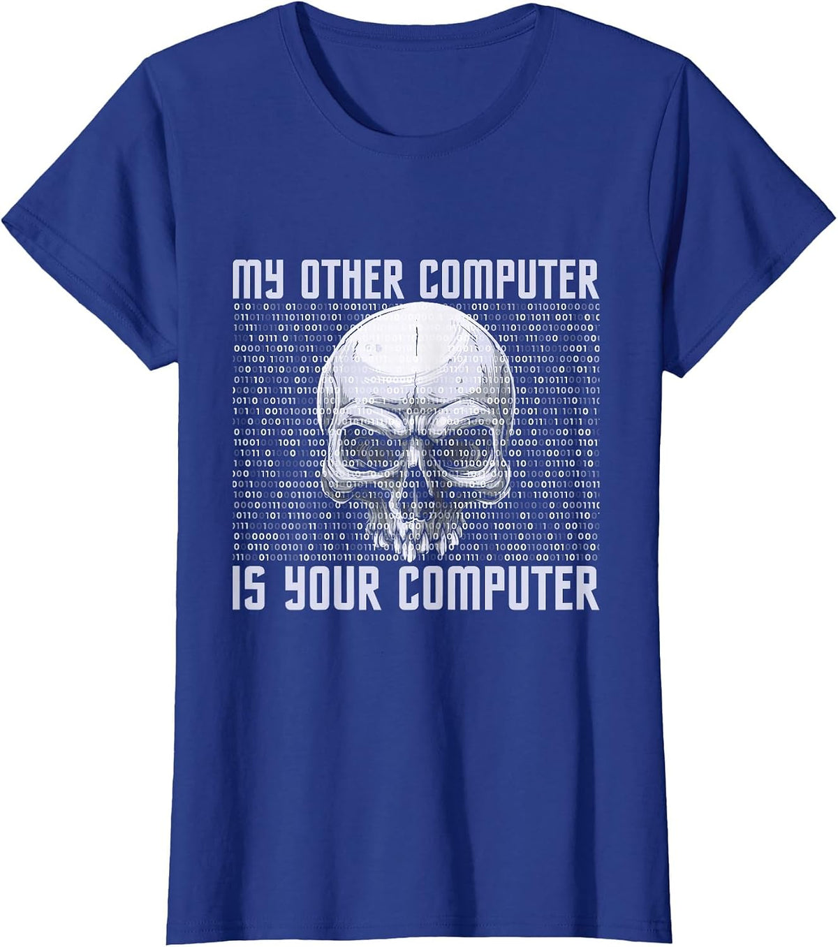 My Other Computer is Your Computer - IT Analyst Cyber Hacker T-Shirt - Royal Blue