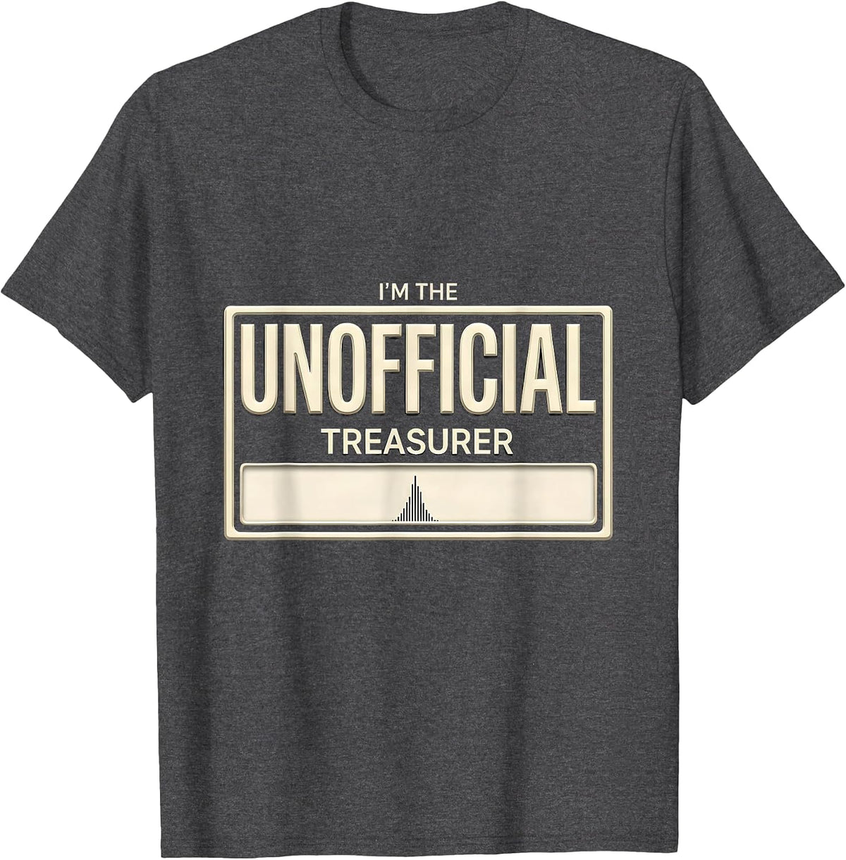 I'm The Unofficial Treasurer Funny Dad Family Humor Gift T-Shirt - Dark Heather Grey