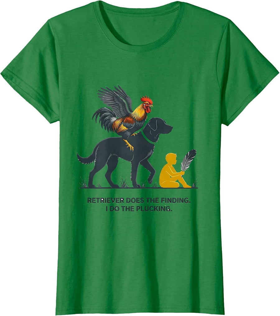 Women's Retriever Does The Finding I Do The Plucking Funny Hunter T-Shirt - Kelly Green