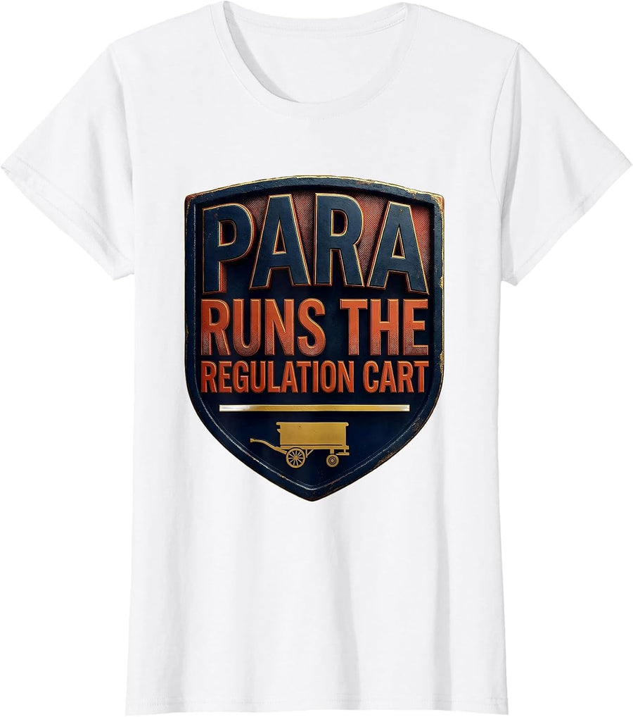 Women's PARA Runs The Regulation Cart Funny Paraprofessional T-Shirt - White