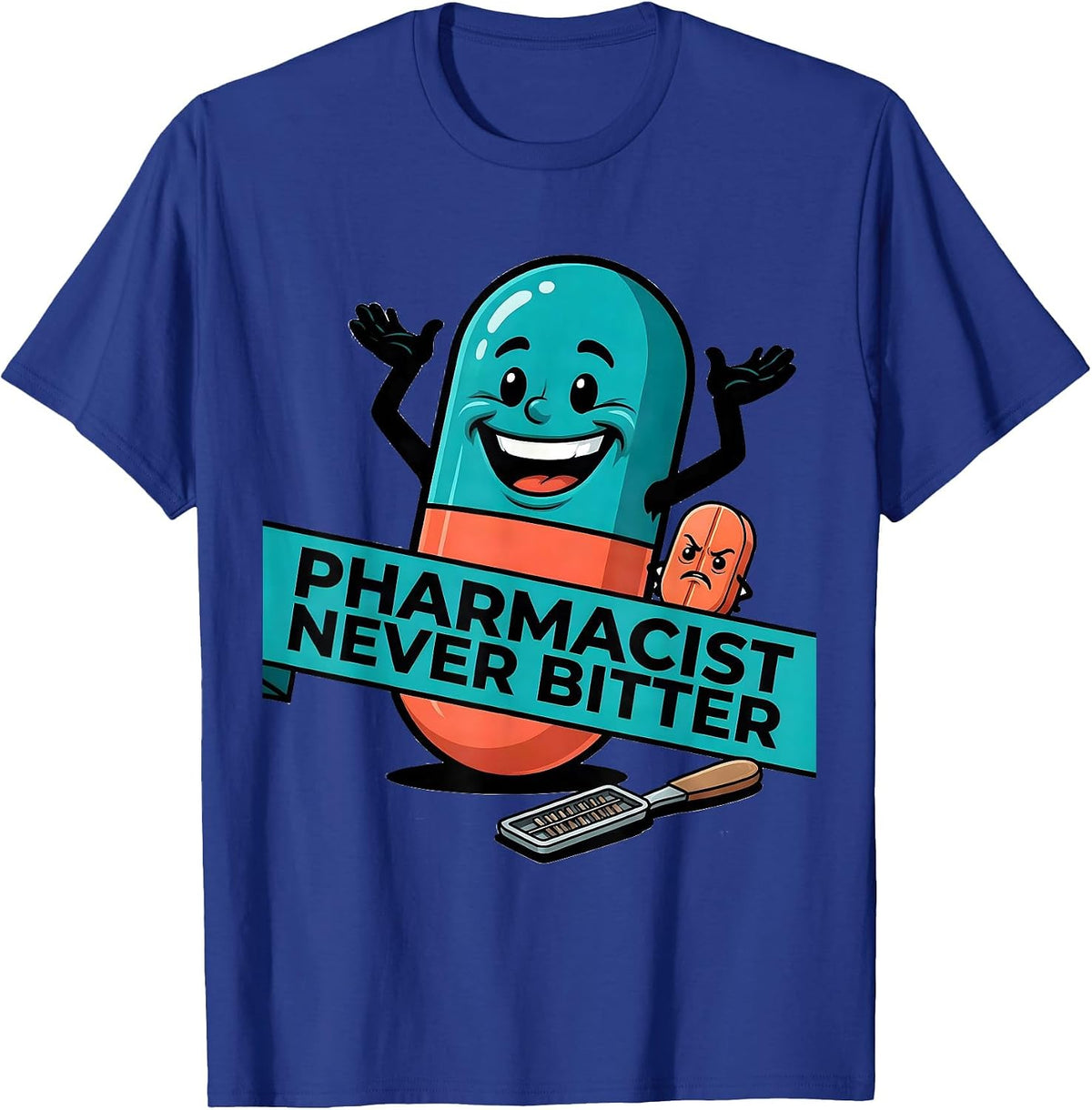 Pharmacist Never Bitter Funny Pharmacy Technician Crew T-Shirt - Royal Blue