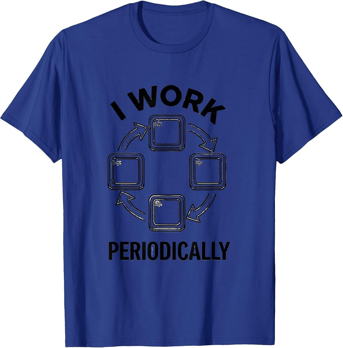 Men's I Work Periodically Funny Chemistry Science Teacher Student T-Shirt - Royal Blue