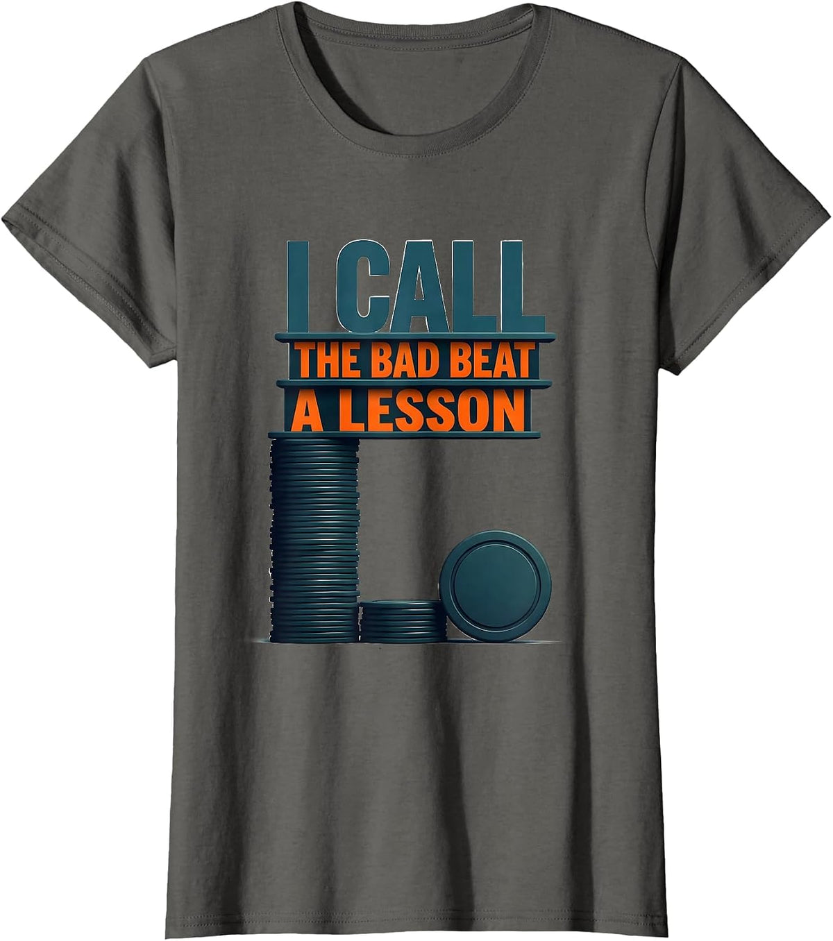 Women's I Call The Bad Beat A Lesson Funny Poker Casino Player Humor T-Shirt - Asphalt Grey