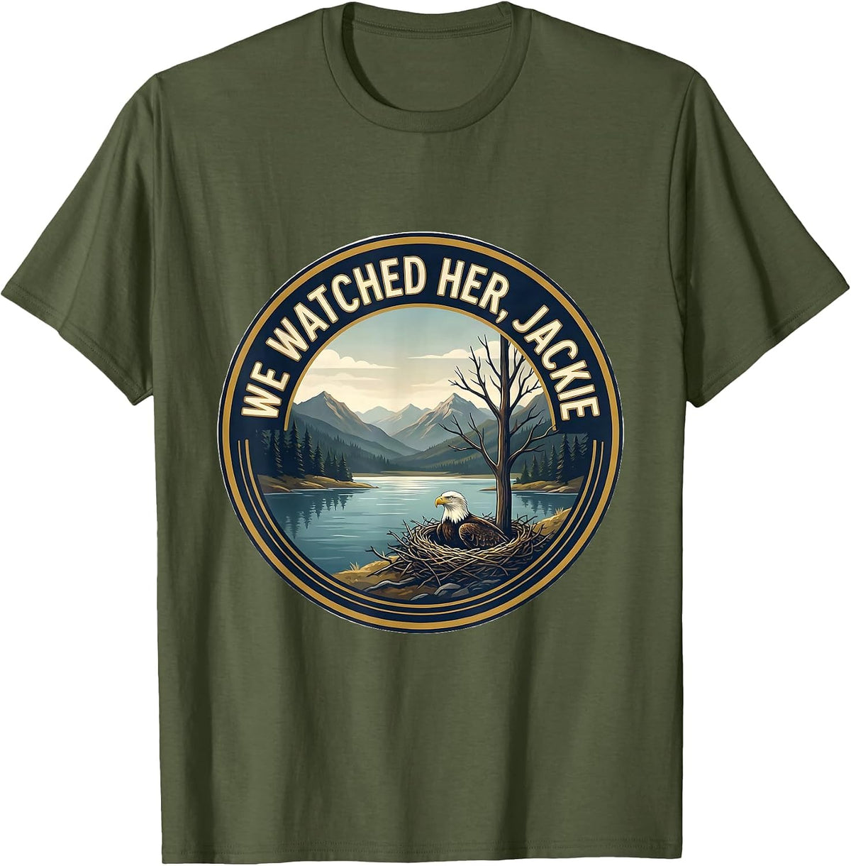 Men's We Watched Her, Jackie Bald Eagle Memorial Tribute Big Bear T-Shirt - Olive Green