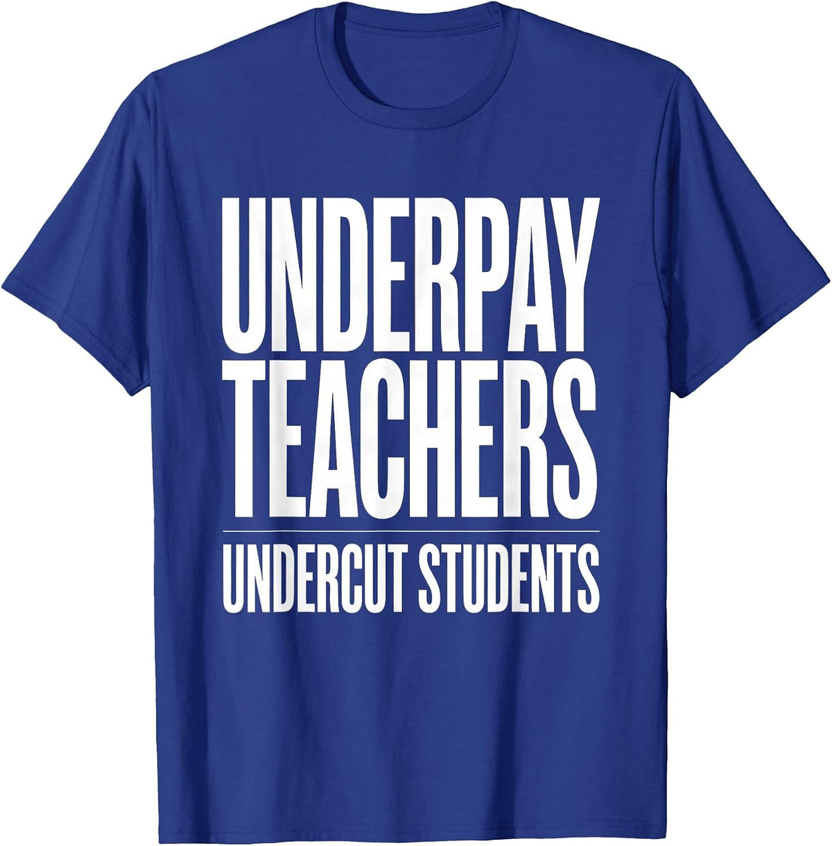 Men's Underpay Teachers Undercut Students Advocacy Red For Ed T-Shirt - Royal Blue