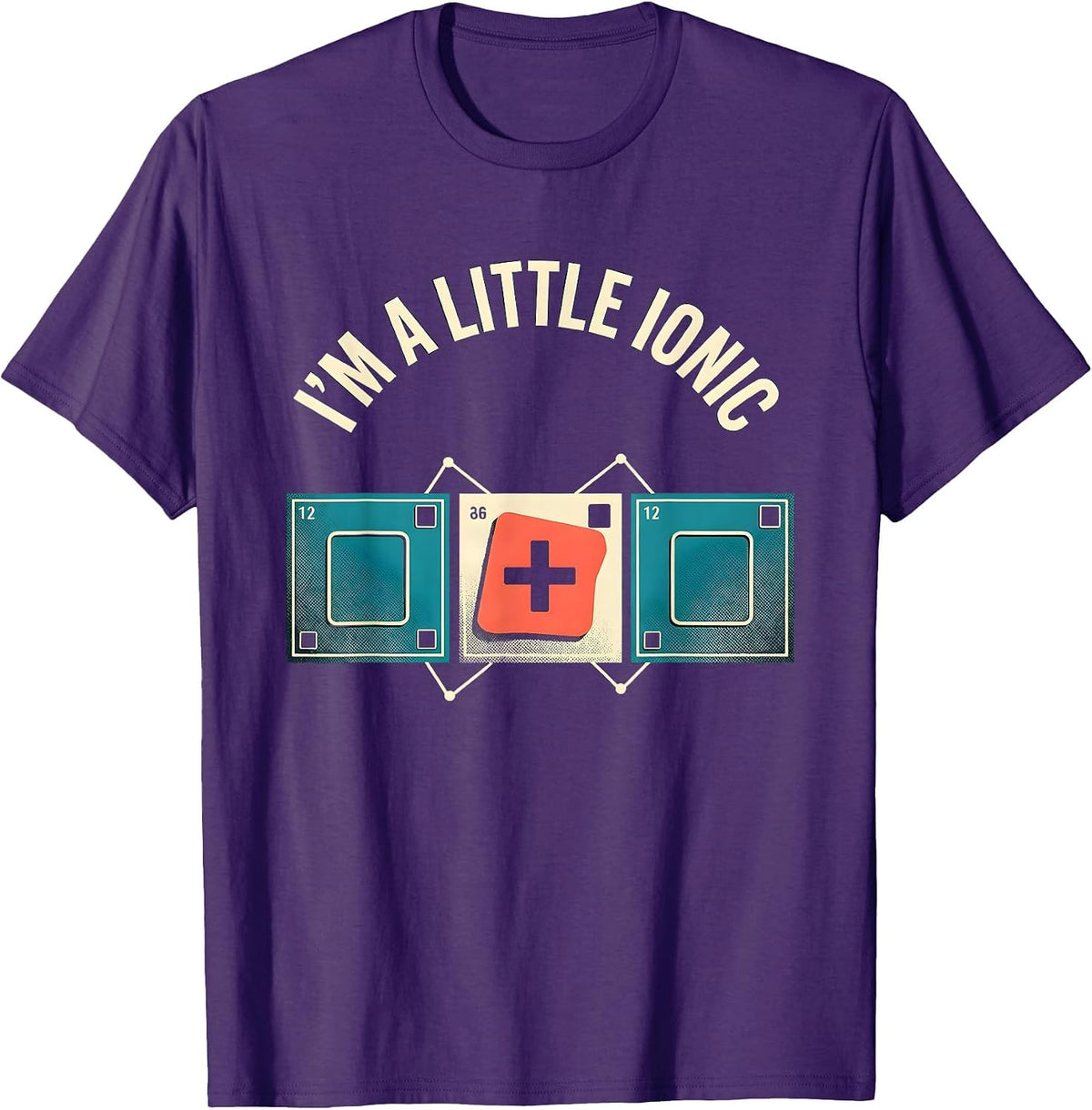 I'm A Little Ionic Funny Science Chemistry Nerd Humor T-Shirt - Purple
