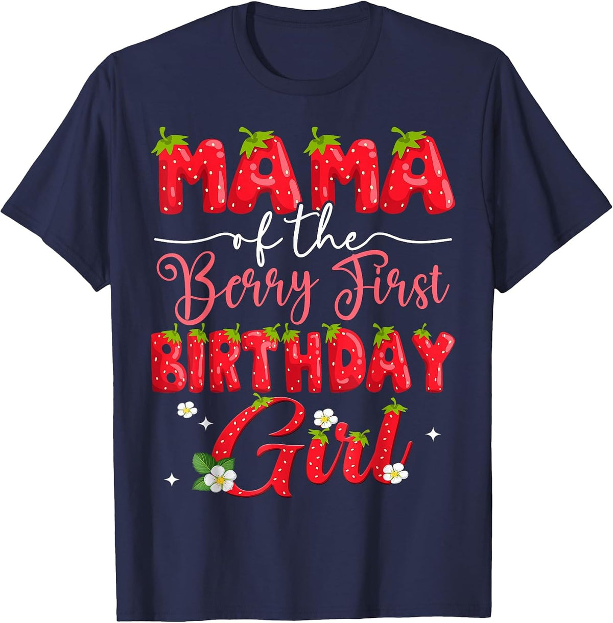 Mama of The Berry First Birthday Girl Strawberry Lover T-Shirt - Navy Blue