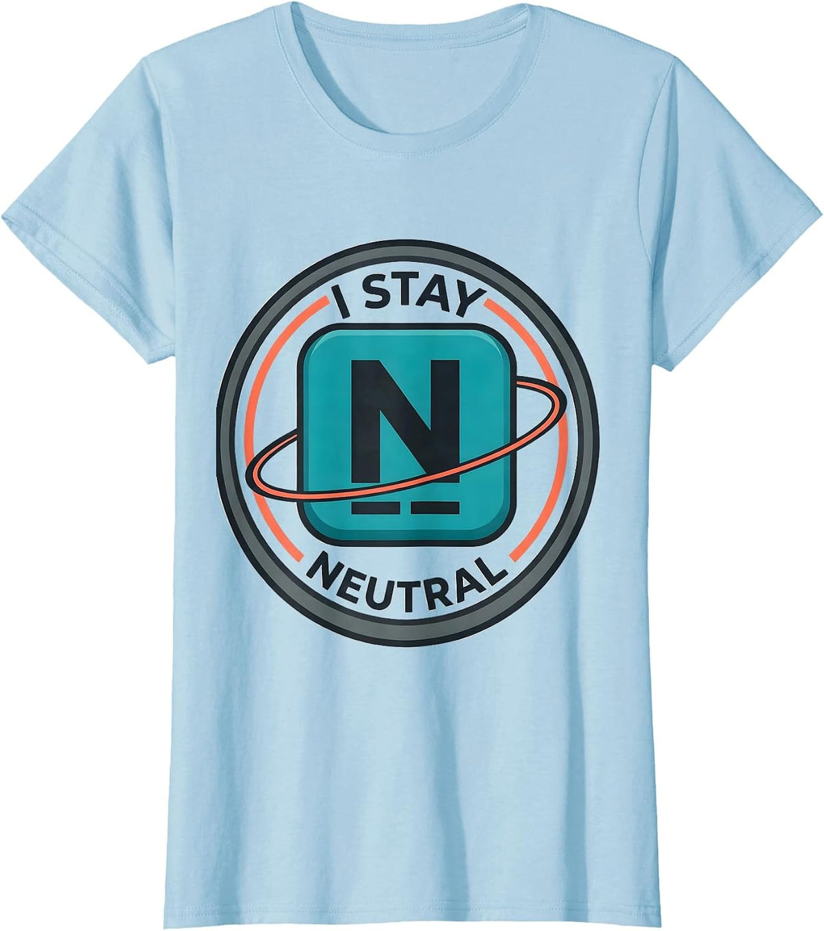 I Stay Neutral Funny Chemistry Teacher Science Nerd Gift T-Shirt - Baby Blue