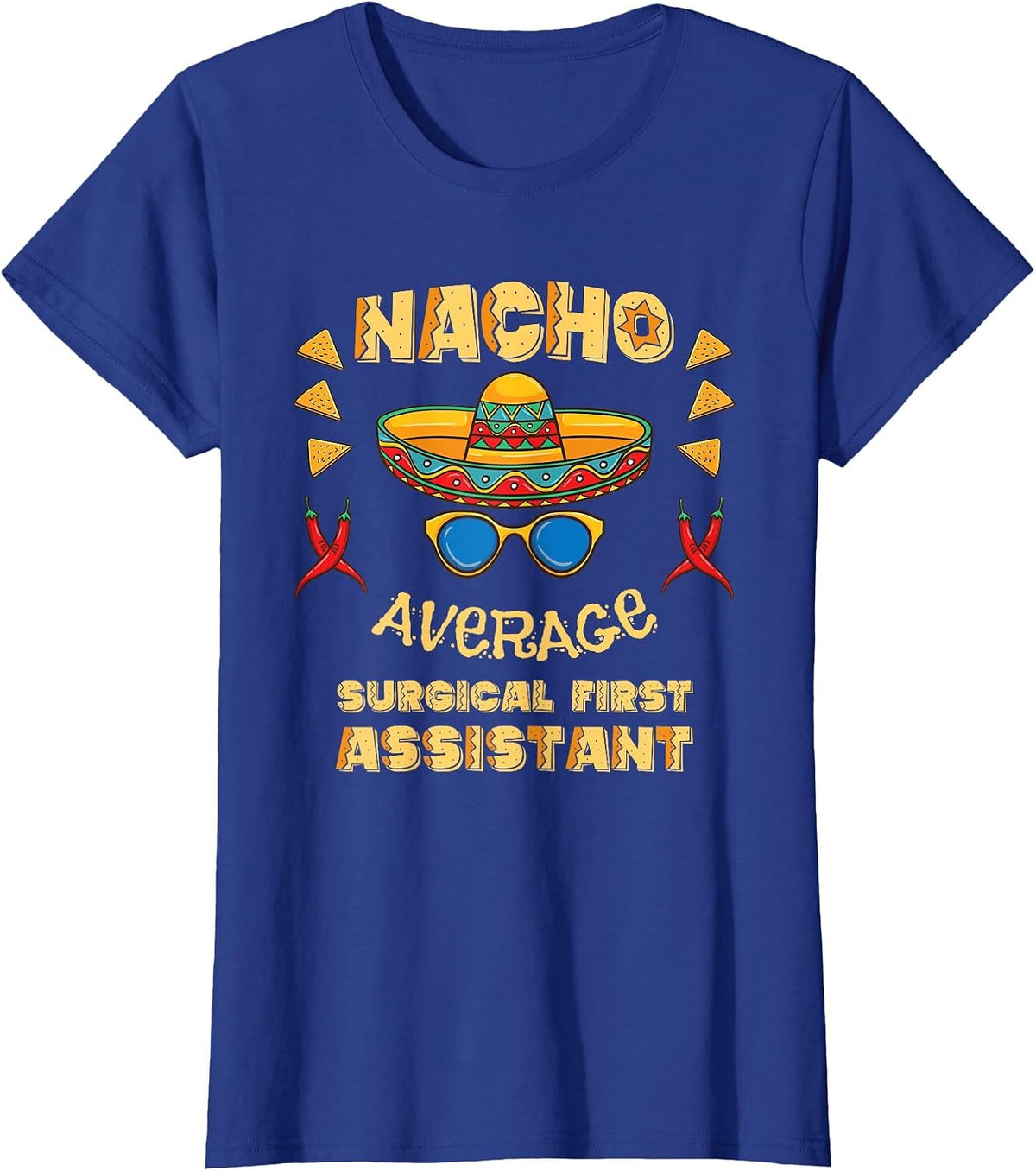 Nacho Average Surgical First Assistant Cinco De Mayo T-Shirt - Royal Blue
