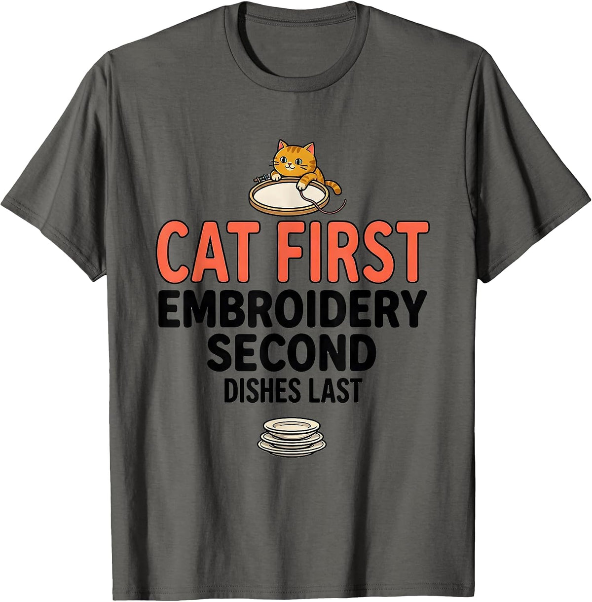 Men's Cat First, Embroidery Second, Dishes Last Funny Cat Lover T-Shirt - Asphalt Grey