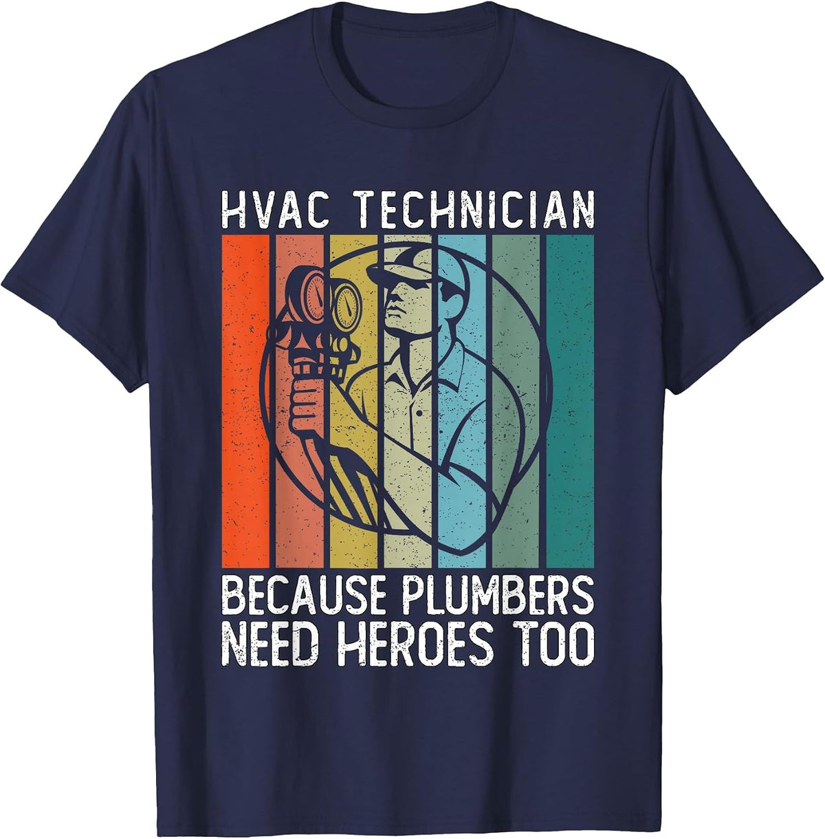 HVAC Technician Because Plumbers Need Heroes Too - HVAC Tech T-Shirt - Navy Blue