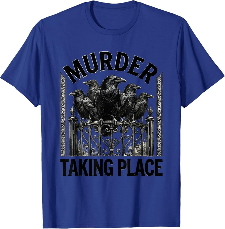 Murder Taking Place Dark Humor Crow Lover Gothic Raven Pun T-Shirt - Royal Blue
