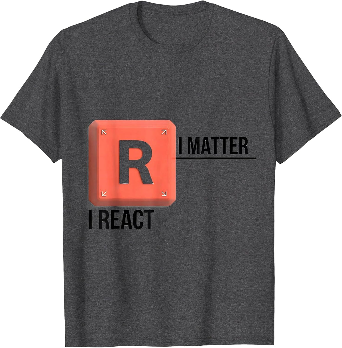 I Matter I React Funny Chemistry Science Pun Humor T-Shirt - Dark Heather Grey