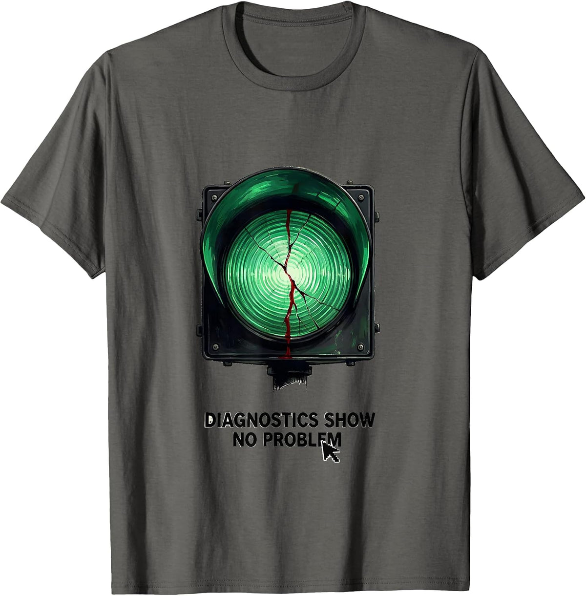 Diagnostics Show No Problem Sarcastic Tech Support IT Worker T-Shirt - Asphalt Grey
