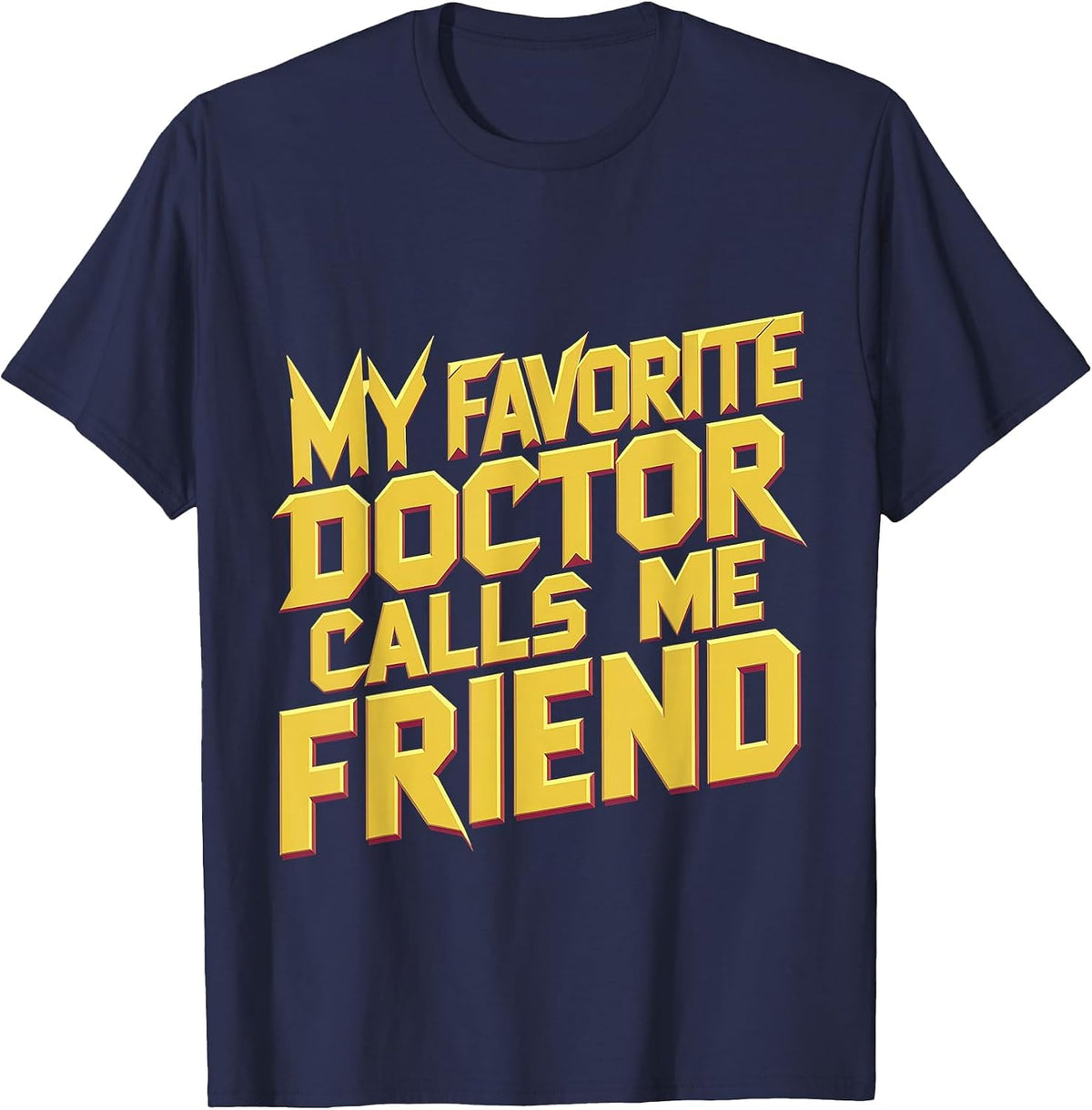 My Favorite Doctor Calls Me Friend |||- T-Shirt - Navy Blue