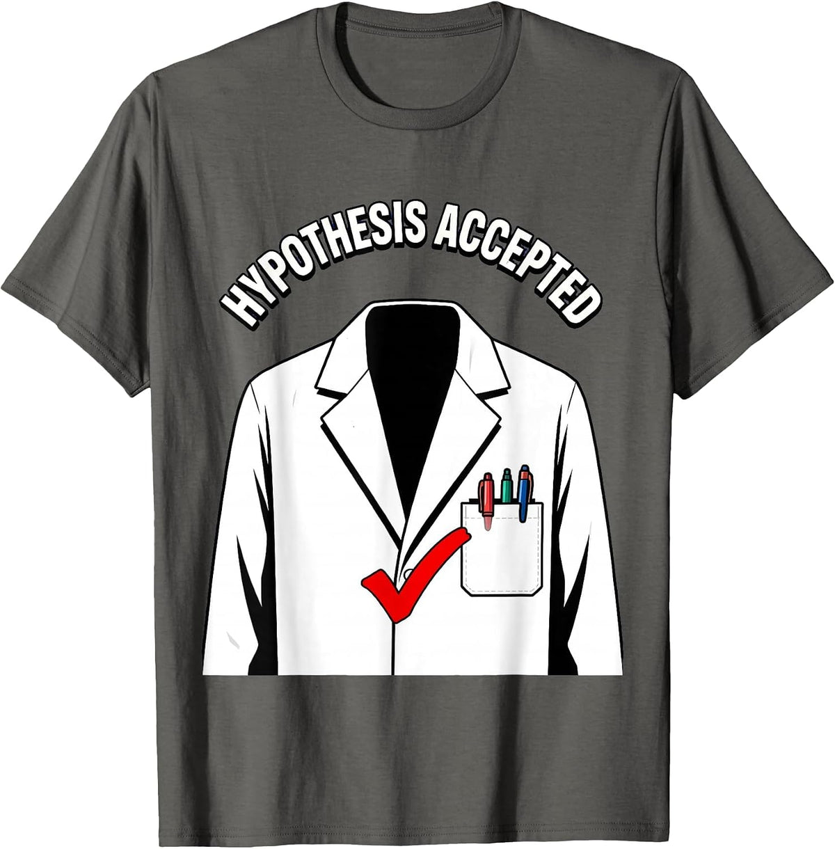 Hypothesis Accepted Science Teacher Design T-Shirt - Asphalt Grey