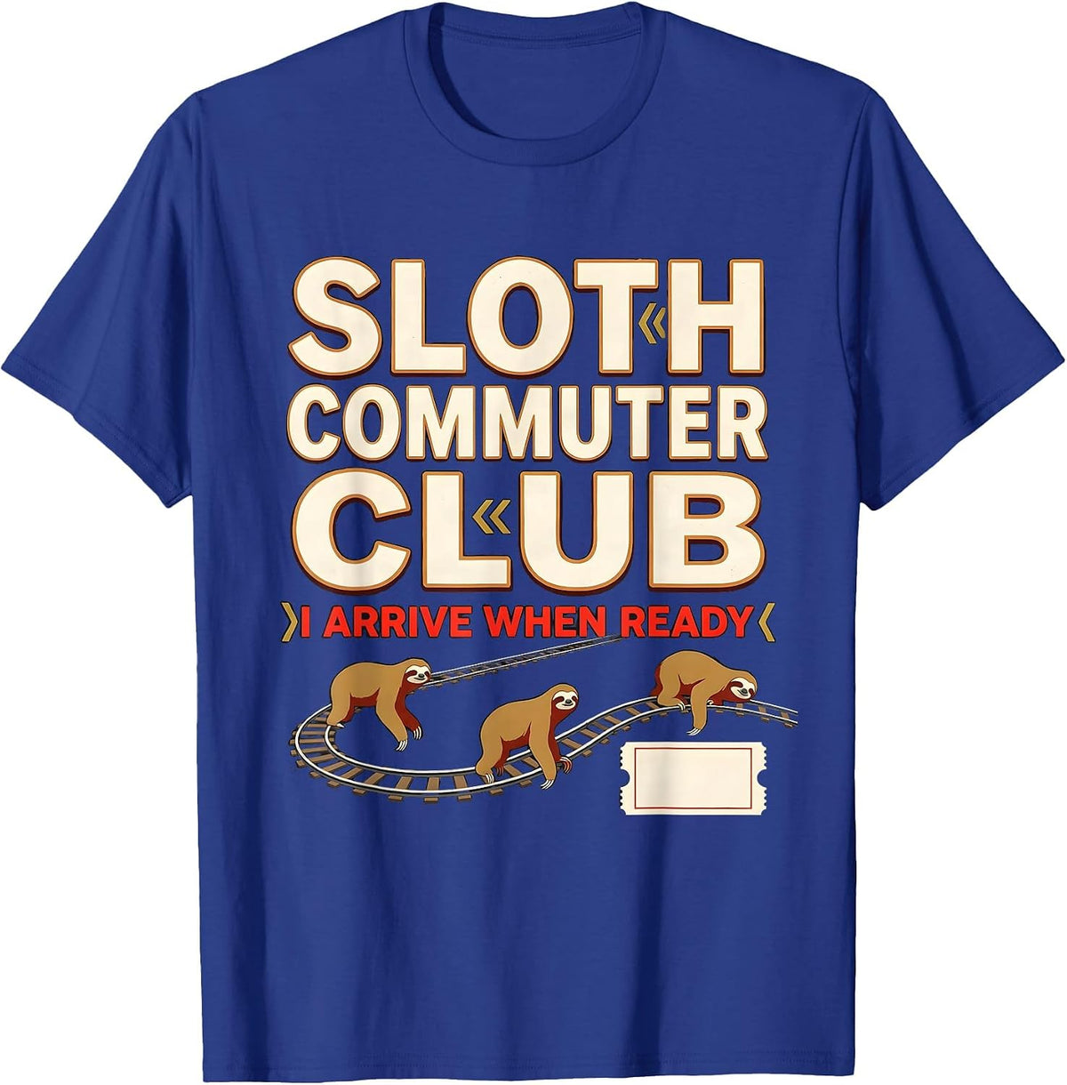 Sloth Commuter Club I Arrive When Ready Funny T-Shirt - Royal Blue