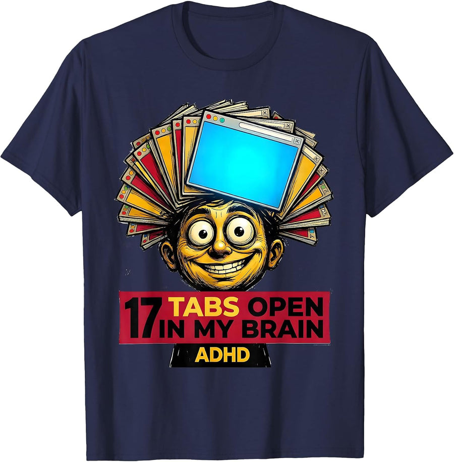 17 Tabs Open In My Brain ADHD Funny Neurodiversity Awareness T-Shirt - Navy Blue