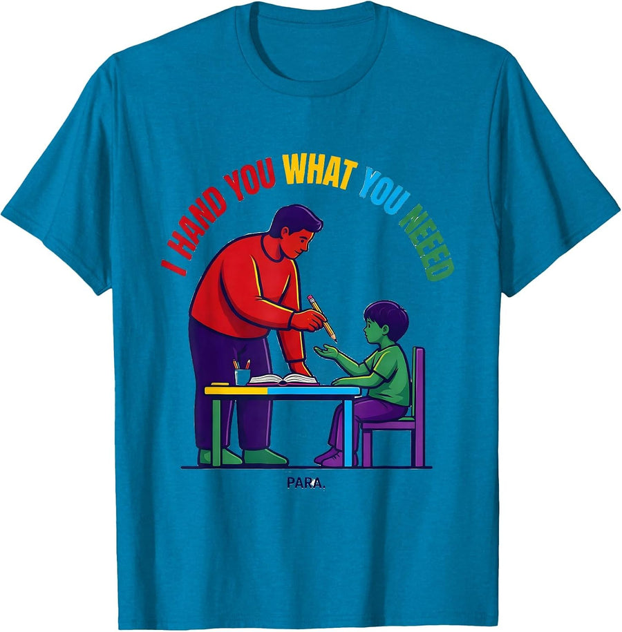 I Hand You What You Need Para Funny Paraprofessional Back T-Shirt - Sapphire Blue