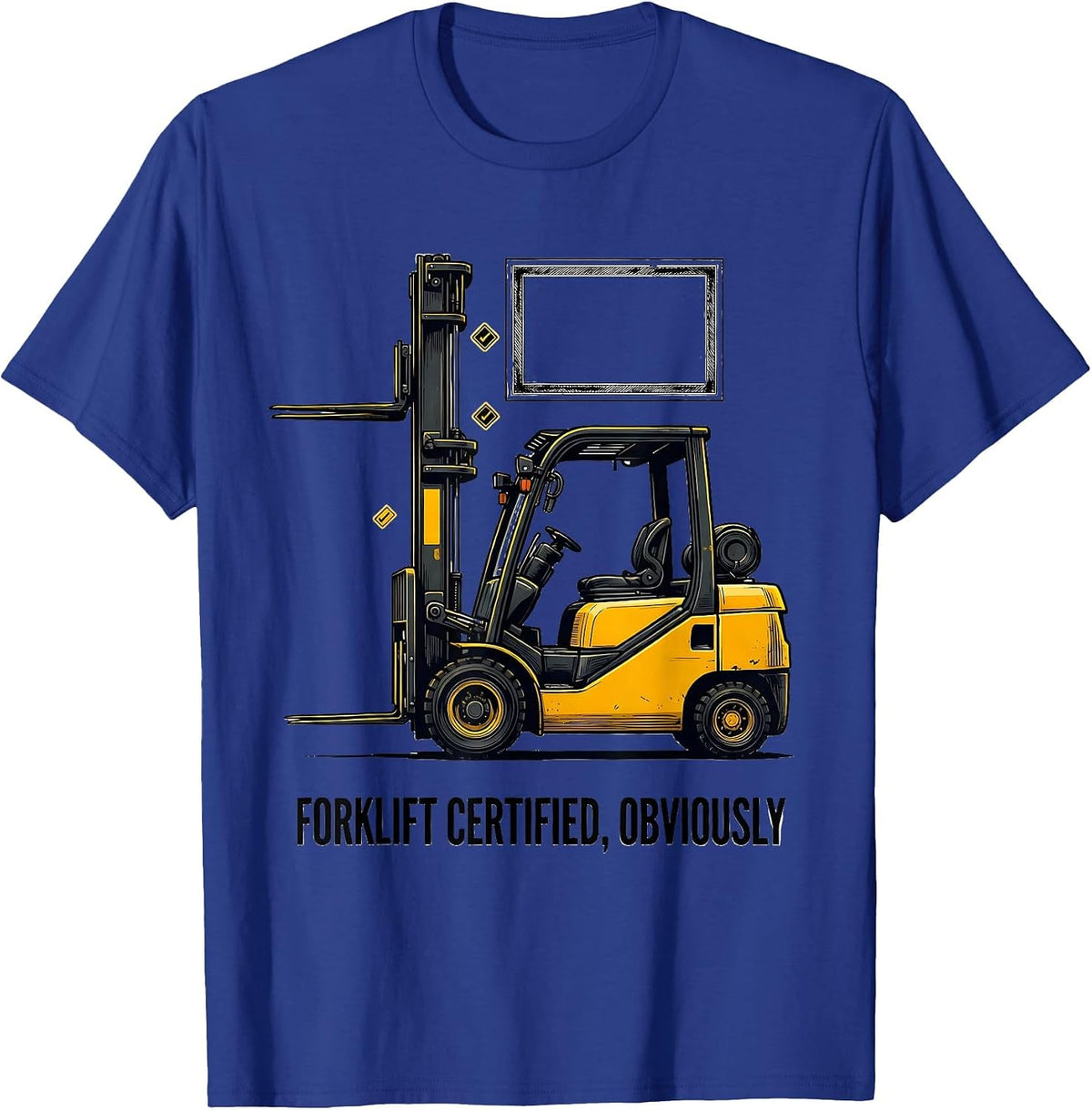 Forklift Certified, Obviously Funny Forklift Operator Humor T-Shirt - Royal Blue