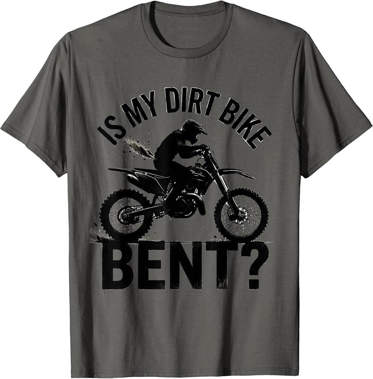 Men's Is My Dirt Bike Bent Funny Motocross Dirt Bike Biker Gift T-Shirt - Asphalt Grey