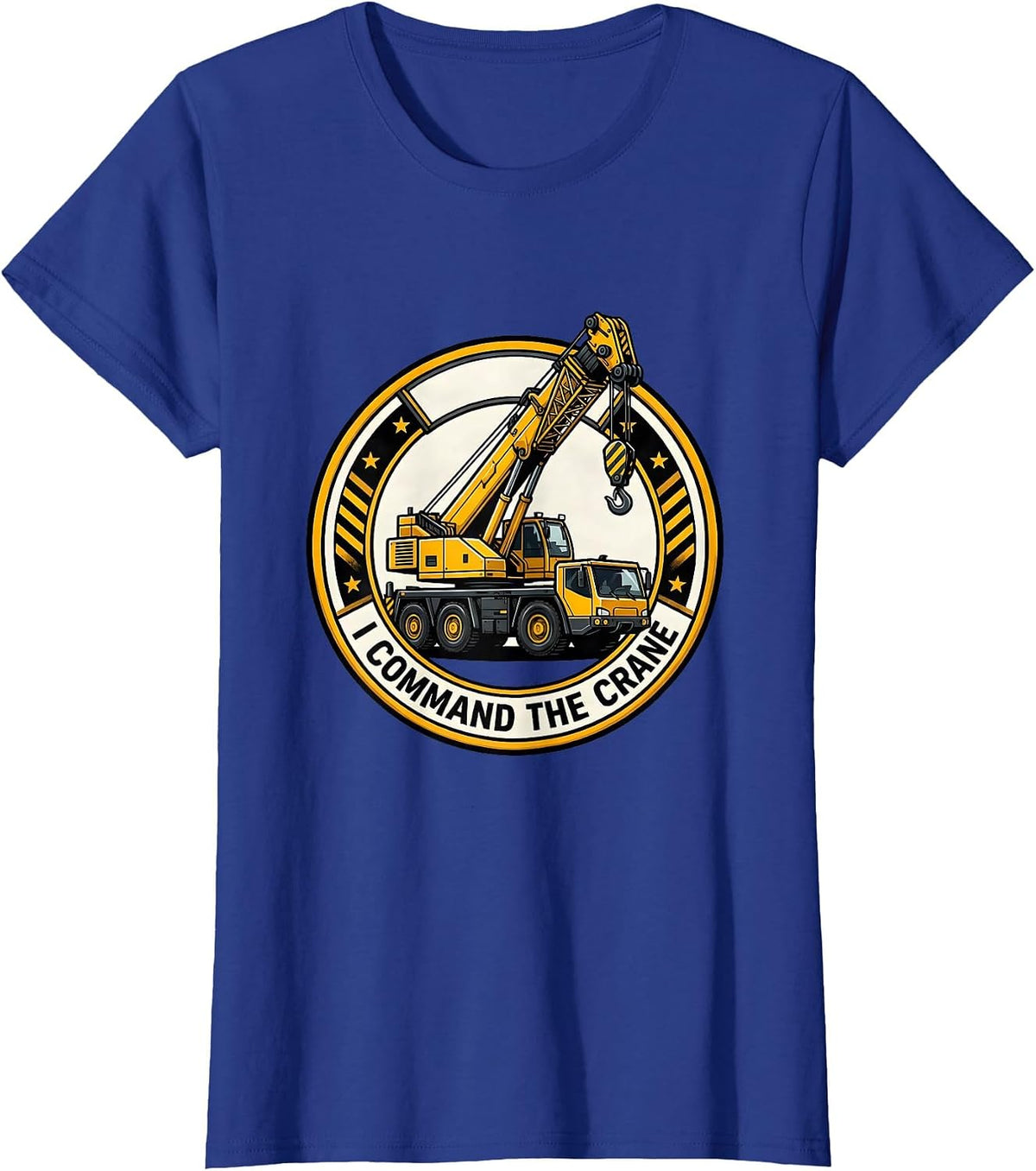 Women's I Command The Crane Funny Forklift Crane Operator Humor T-Shirt - Royal Blue